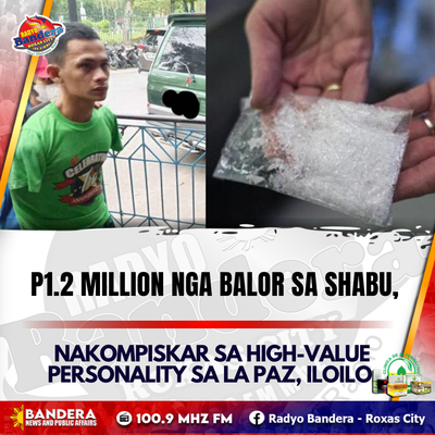 REGIONAL | P1.2 MILLION NGA BALOR SA SHABU, NAKOMPISKAR SA HIGH-VALUE PERSONALITY SA LA PAZ, ILOILO