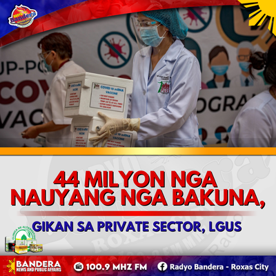 NATIONAL | 44 MILYON NGA NAUYANG NGA BAKUNA, GIKAN SA PRIVATE SECTOR, LGUs