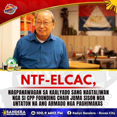 NATIONAL | NTF-ELCAC, NAGPANAWAGAN SA KAALYADO SANG NAGTALIWAN NGA SI CPP FOUNDING CHAIR JOMA SISON NGA UNTATON NA ANG ARMADO NGA PAGHIMAKAS