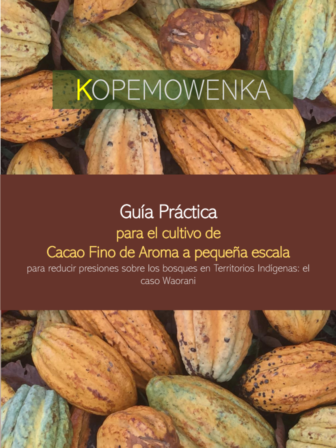 GUÍA PRÁCTICA PARA EL CULTIVO DE CACAO FINO DE AROMA A PEQUEÑA ESCALA (caso Mujeres Waoranis)