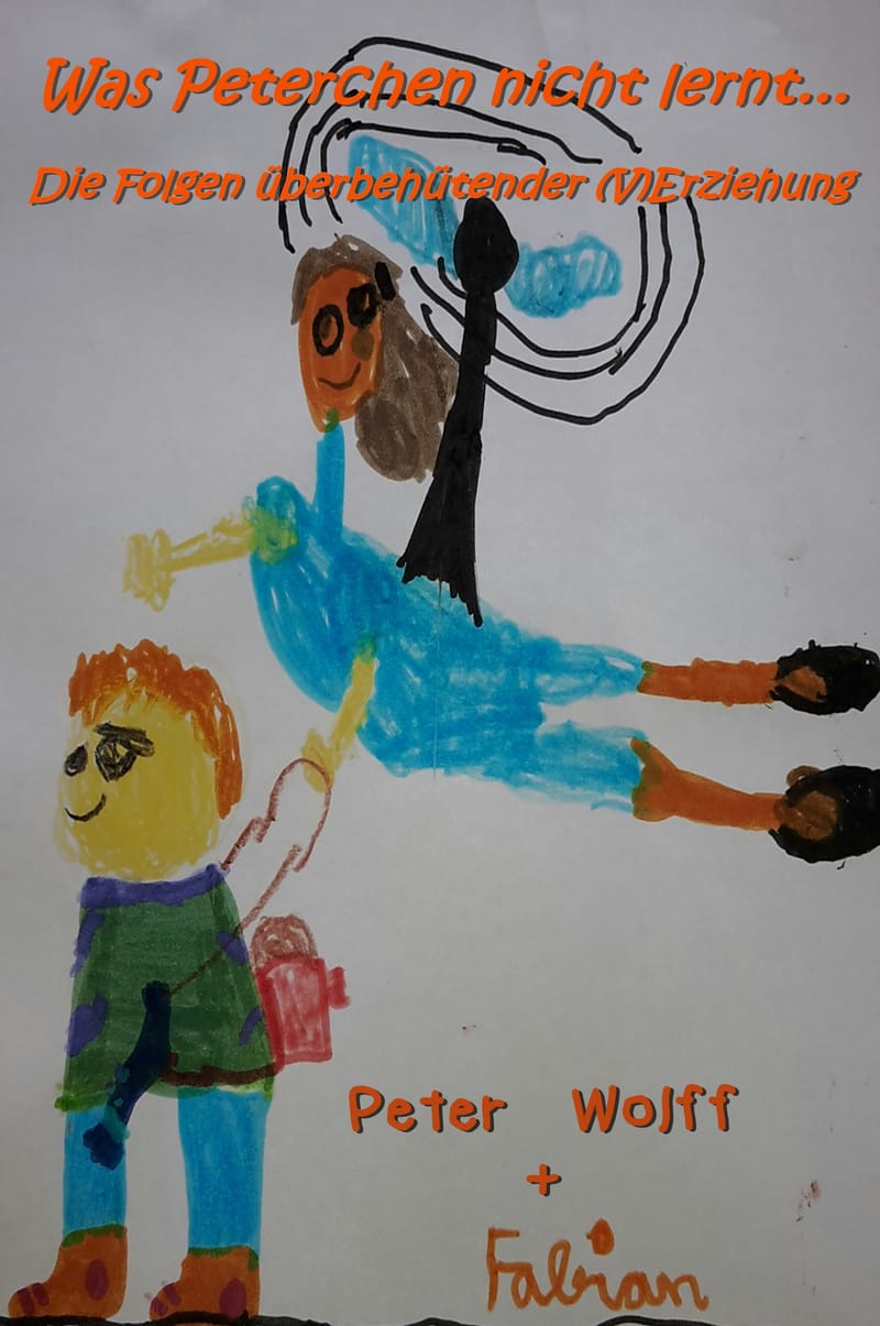 Was Peterchen nicht lernt - die Folgen überbehütender Erziehung