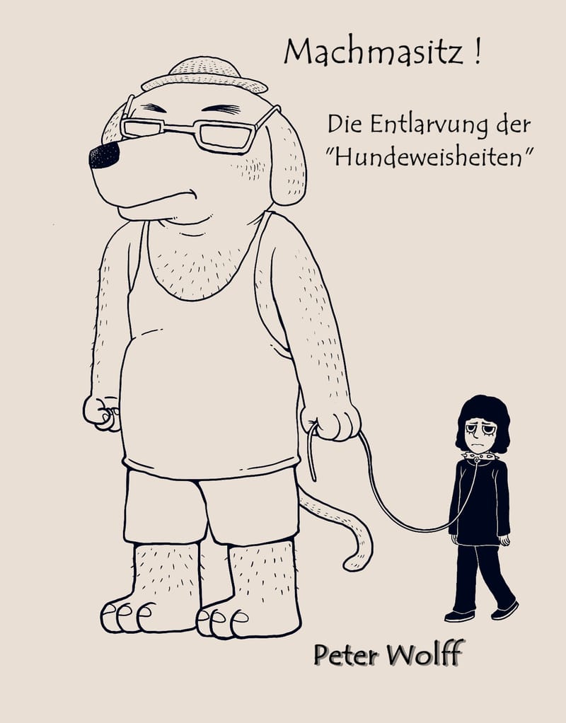 Machmasitz - die Entlarvung der "Hundeweisheiten"