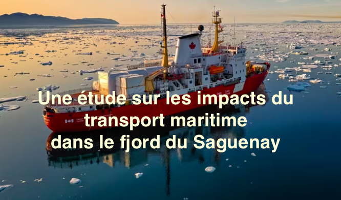 Le 26 février 2024 - Une étude sur les impacts du transport maritime dans le fjord du Saguenay