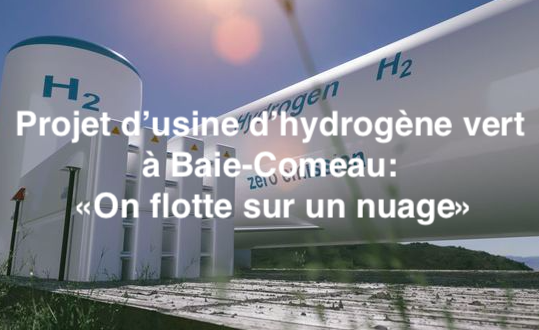 Le 13 juin 2024 - Projet d’usine d’hydrogène vert à Baie-Comeau: «On flotte sur un nuage»