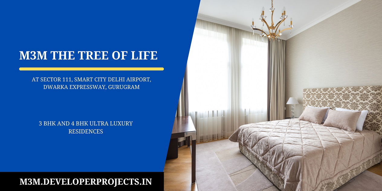 M3M The Tree Of Life Sector 111 Gurgaon | Making Your Standards High For Living