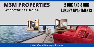M3M Sector 129 Noida | Discover A Completely New Experience In Luxury