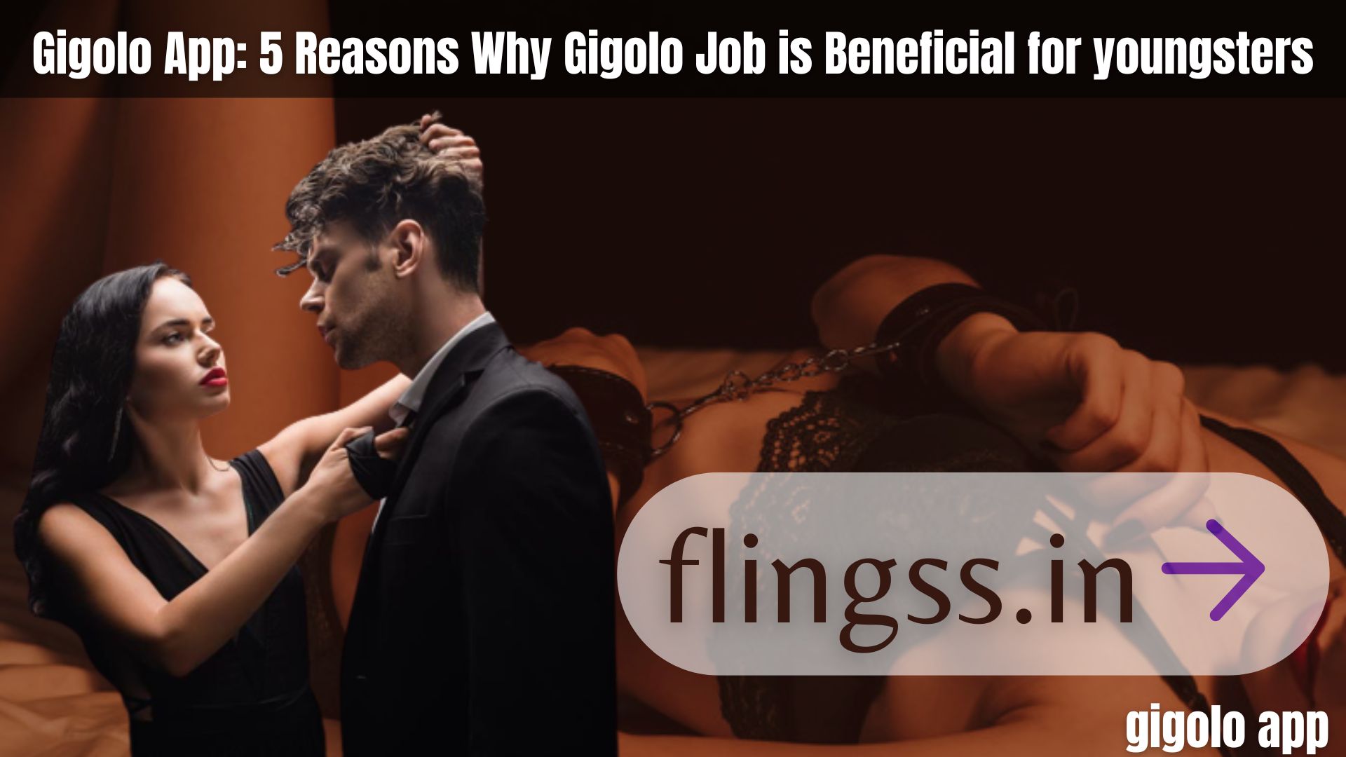 Gigolo App: 5 Reasons Why Gigolo Job is Beneficial