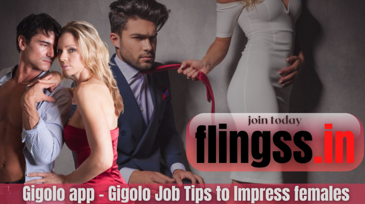 Gigolo app - Gigolo Job Tips to Impress females