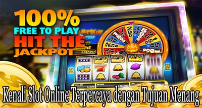 Kenali Slot Online Terpercaya dengan Tujuan Menang