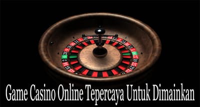 Game Casino Online Tepercaya Untuk Dimainkan