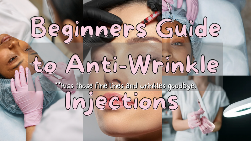 The Ultimate Beginner's Guide to Anti-Wrinkle Injections: Say Goodbye to Fine Lines and Wrinkles