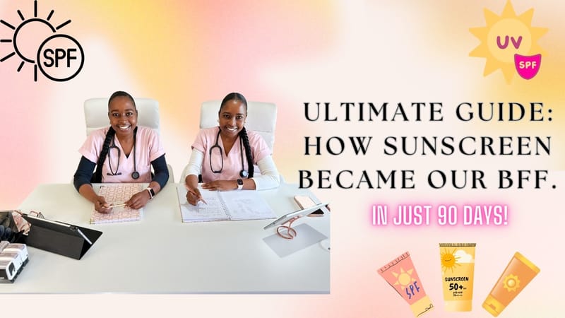 Ultimate Guide: How sunscreen became our Bestie in Just 90 Days!