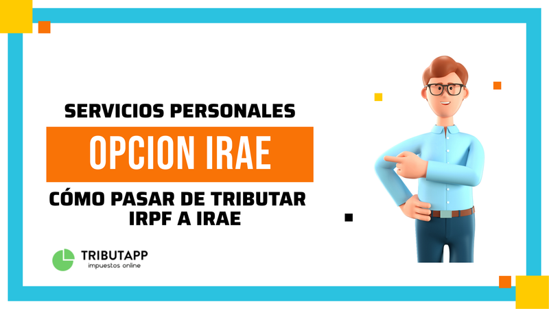 DE PAGAR IRPF A OPTAR POR IRAE A PARTIR DEL 2023