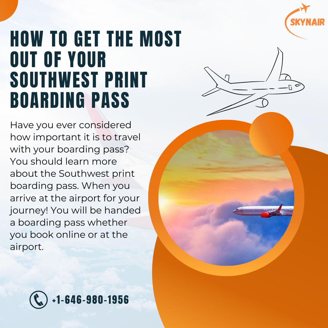 How to Get the Most Out of Your Southwest Print Boarding Pass?