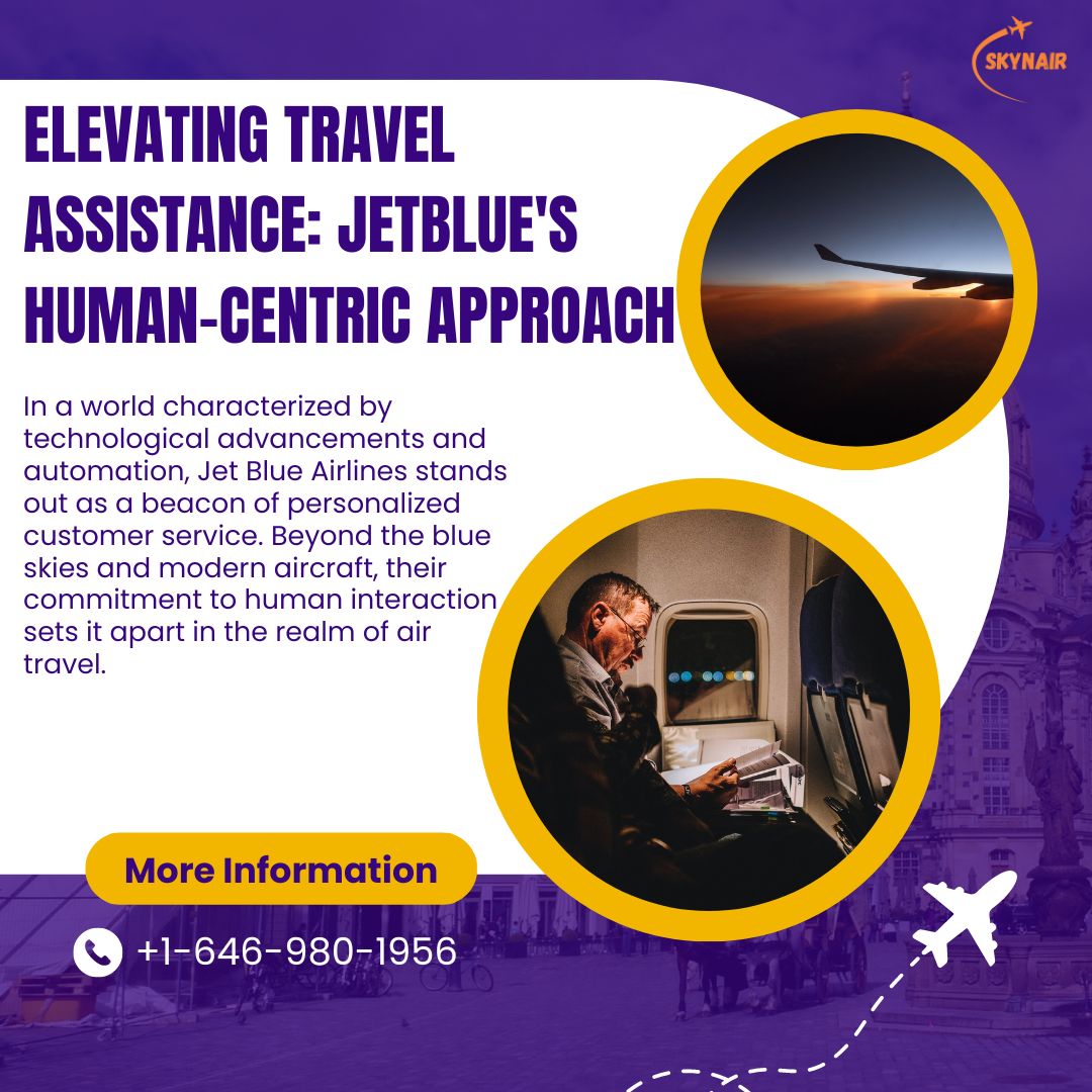 Elevating Travel Assistance: JetBlue's Human-Centric Approach.