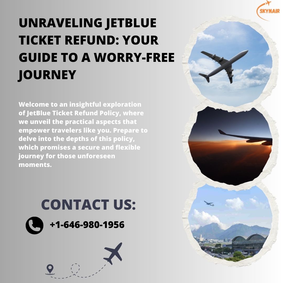 Unraveling JetBlue Ticket Refund: Your Guide to a Worry-Free Journey.