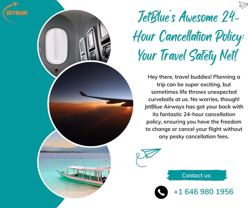 JetBlue's Awesome 24-Hour Cancellation Policy: Your Travel Safety Net!