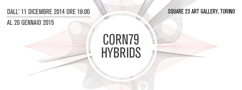 Corn79 "Hybrids" Solo Show