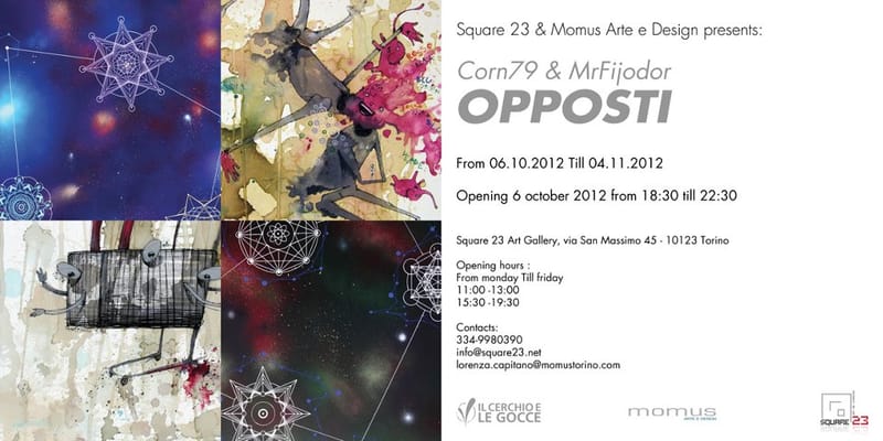 Corn79 & MrFijodor "Opposti" Solo Show