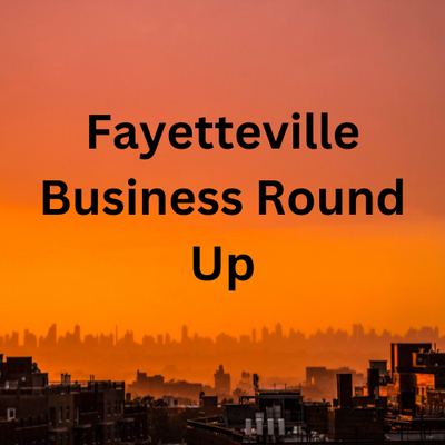 Fayetteville Business Round Up