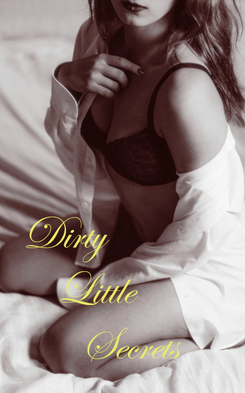 Dirty Little Secrets
