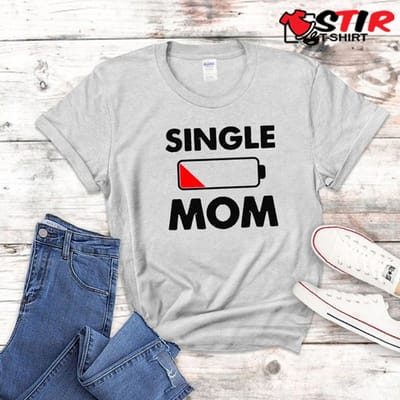 Single Mom Shirt StirTshirt