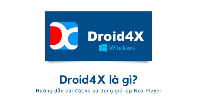 Cài đặt và tải phần mềm Droid4X vĩnh viễn