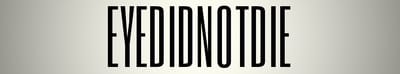 EYEDIDNOTDIE