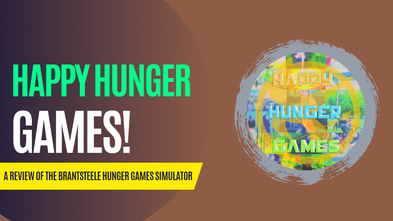 Episode 2 - Happy Hunger Games! Reviewing the BrantSteele Hunger Games Simulator