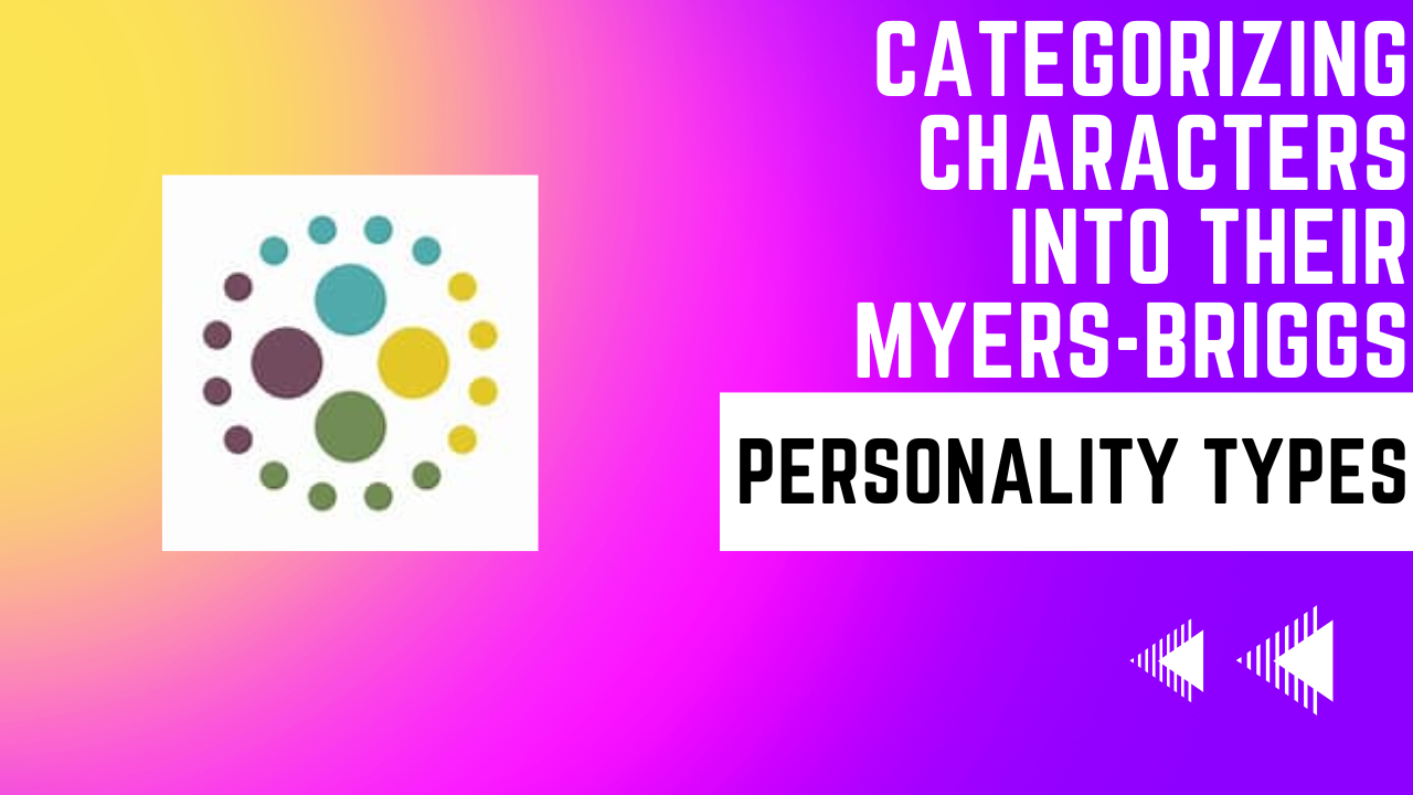 Episode 3 - Categorizing Characters into Their Myers-Briggs Personality Types