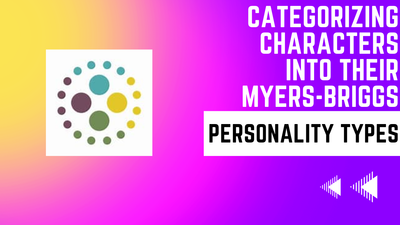 Episode 3 - Categorizing Characters into Their Myers-Briggs Personality Types
