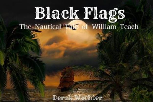 Black Flags: The Nautical Tale of William Teach