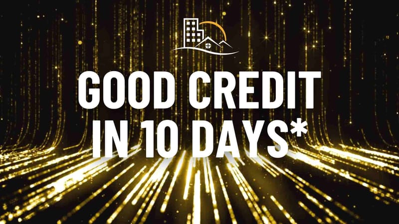 Good Credit Fast! Improve Your Credit 7-10 days Rapid Rescore