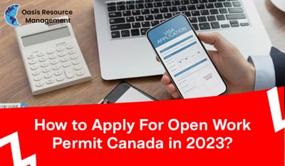 How to Apply For Open Work Permit Canada in 2023?