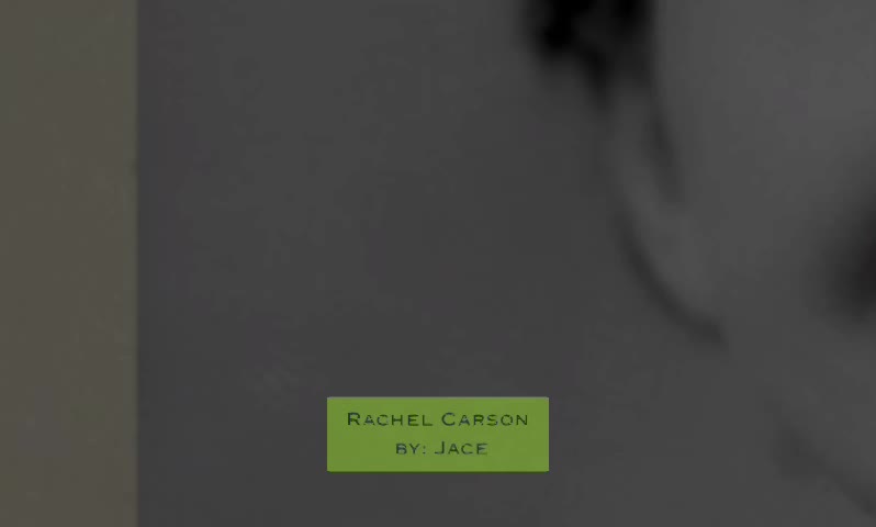 Rachel Carson by: Jace