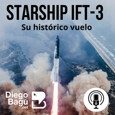 STARSHIP IFT-3. Histórico vuelo de SpaceX | Episodio 1