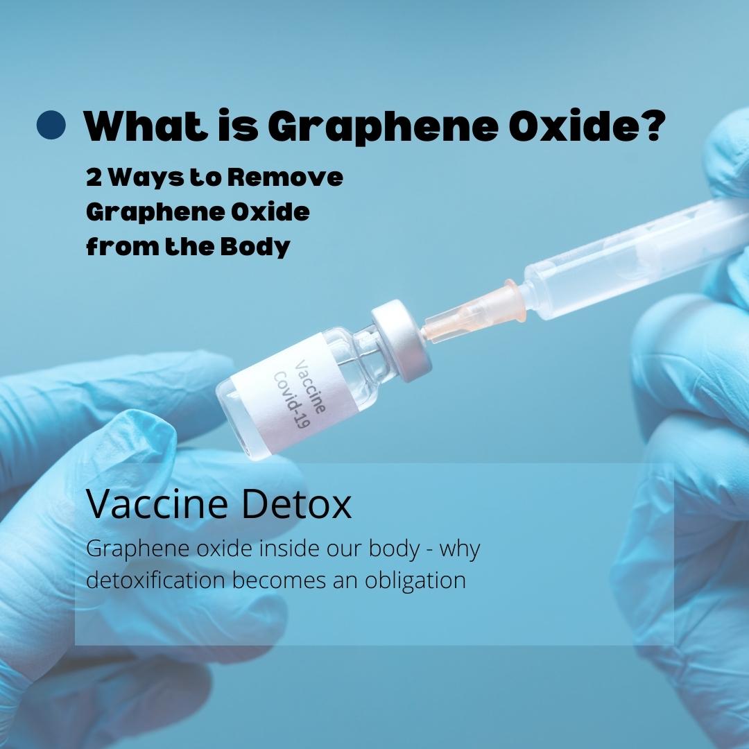 GRAPHENE OXIDE DETOXIFICATION | 2 WAYS TO REMOVE GRAPHENE OXIDE FROM THE BODYBY AMBER STONE / MAY 19 2022 /