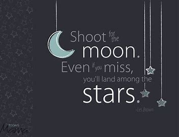 SHOOT FOR THE MOON!