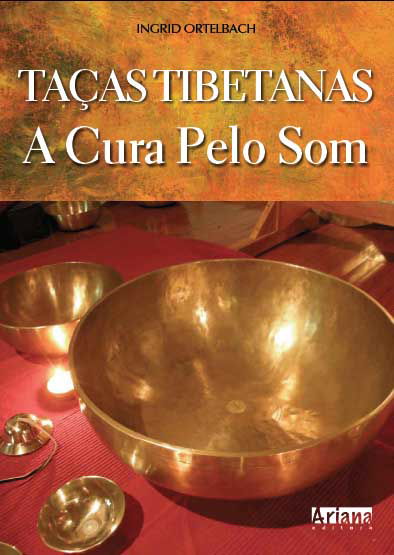 As Taças Tibetanas - A cura pelo Som