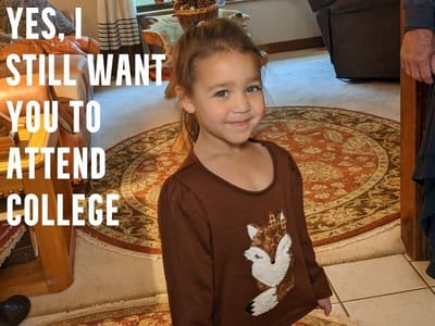 Yes Rose, I still want you to attend college