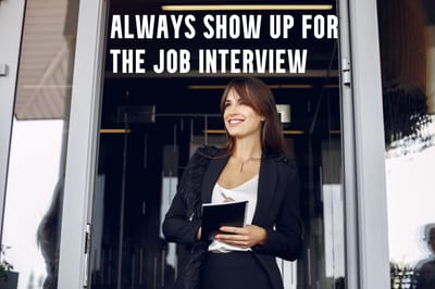 Career Tip Of The Day - Always Show Up for Your Interviews