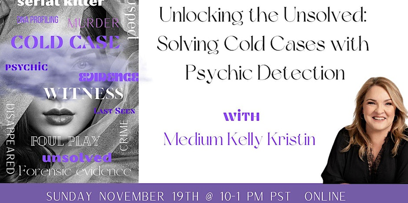 Unlocking the Unsolved: Solving Cold Cases with Psychic Detection with Kelly Kristin