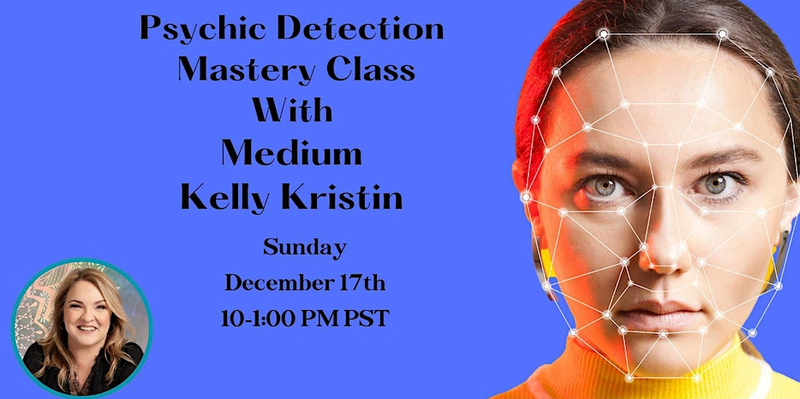 Psychic Detection Master Class with Kelly Kristin