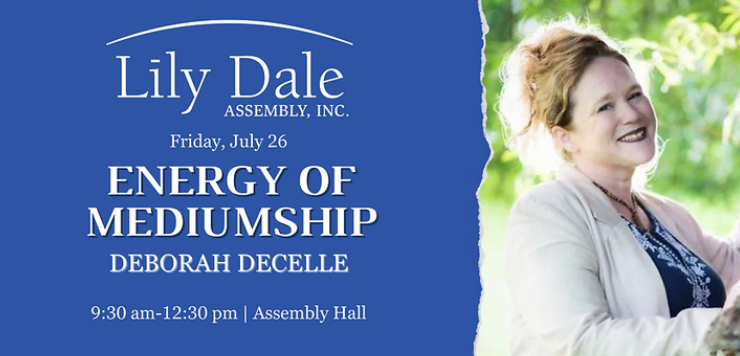 The Energy of Mediumship at Lily Dale with Deb Decelle