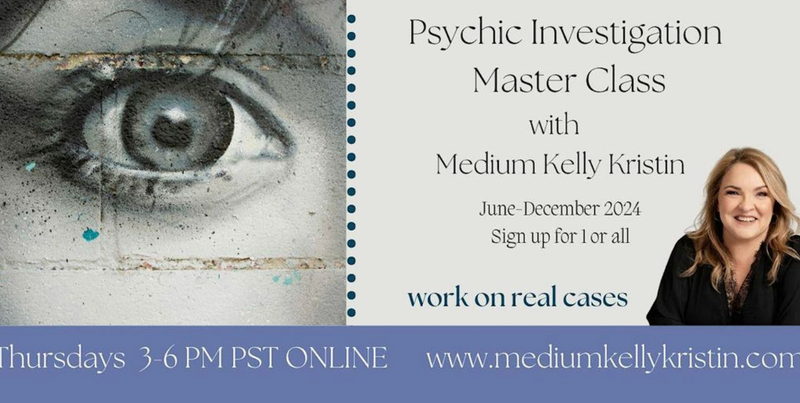 Thursdays Psychic Investigation Master Class with Kelly Kristin
