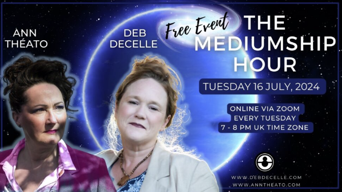 The Mediumship Hour with Ann Theato & Deb Decelle