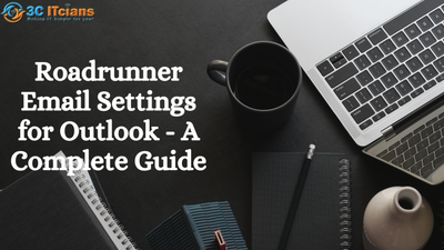 Roadrunner Email Settings for Outlook - A Complete Guide