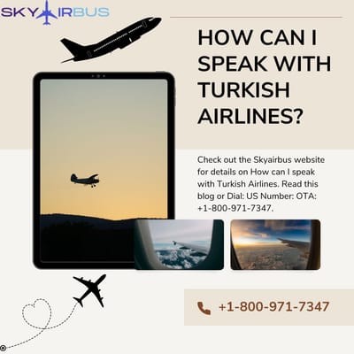 How do I speak to a person at Turkish Airlines?|+1-800-971-7347