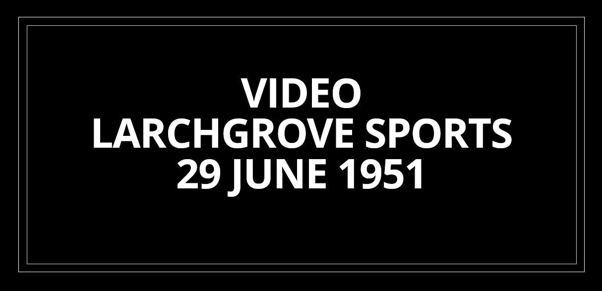 VIDEO - LARCHGROVE SPORTS, 29 June 1951