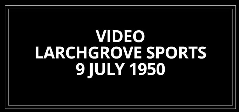 Video - Larchgrove Sports, 9 July 1950